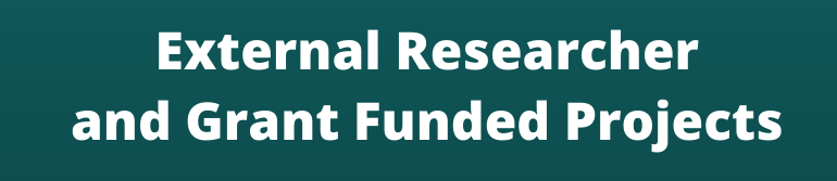 External Researcher and Grant Funded Projects